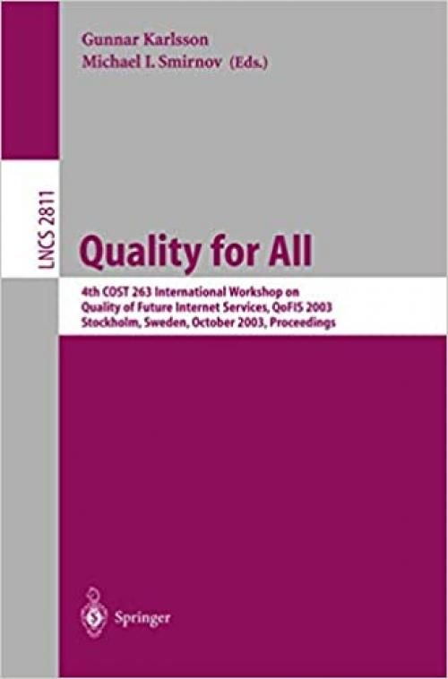  Quality for All: 4th COST 263 International Workshop on Quality of Future Internet Services, QoFIS 2003, Stockholm, Sweden, October 1-2, 2003, Proceedings (Lecture Notes in Computer Science (2811)) 