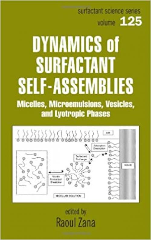  Dynamics of Surfactant Self-Assemblies: Micelles, Microemulsions, Vesicles and Lyotropic Phases (Surfactant Science) 