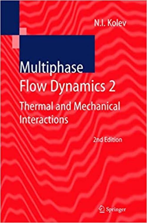  Multiphase Flow Dynamics 2: Thermal and Mechanical Interactions (v. 2) 