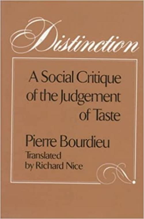  Distinction: A Social Critique of the Judgement of Taste 