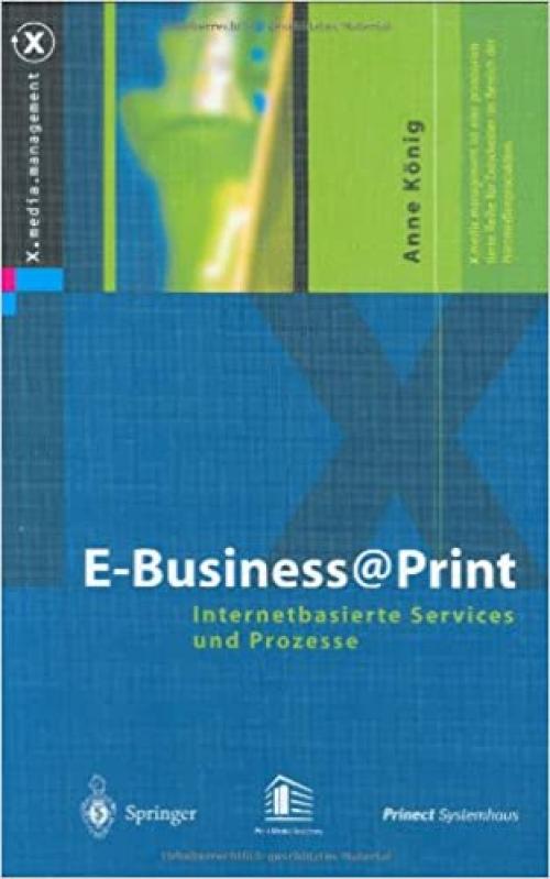  E-Business@Print: Internetbasierte Services und Prozesse (X.media.management) (German Edition) 