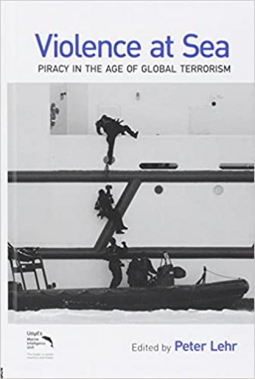  Violence at Sea: Piracy in the Age of Global Terrorism 