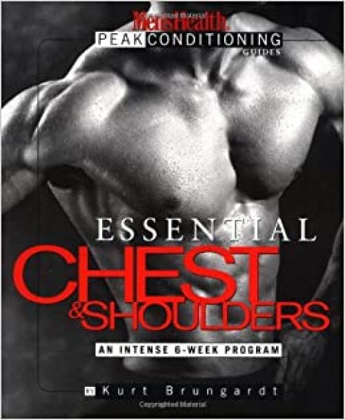  Essential Chest and Shoulders: An Intense 6-Week Program (Men's Health Peak Conditioning Guides) 