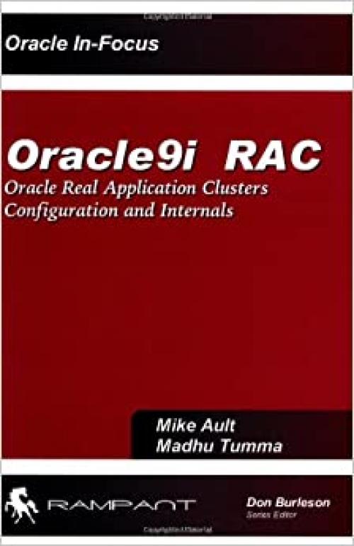  Oracle9i RAC: Oracle Real Application Clusters Configuration and Internals (Oracle In-Focus series) 