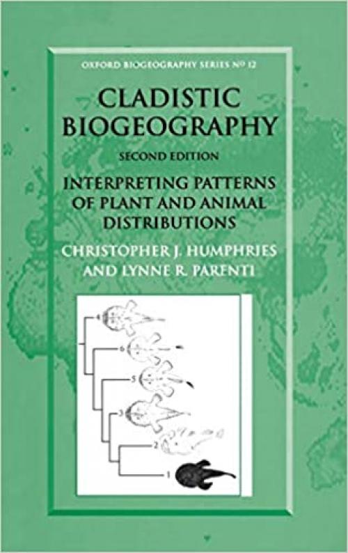  Cladistic Biogeography: Interpreting Patterns of Plant and Animal Distributions (Oxford Biogeography Series, 12) 