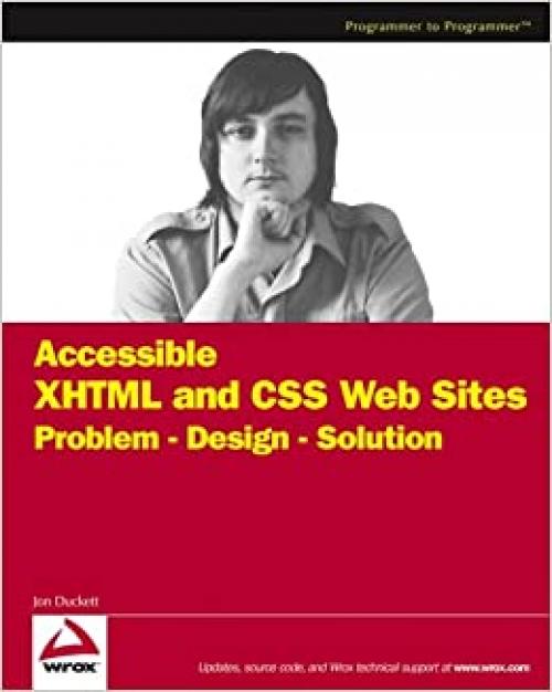  Accessible XHTML and CSS Web Sites: Problem - Design - Solution (Wrox Problem--Design--Solution) 