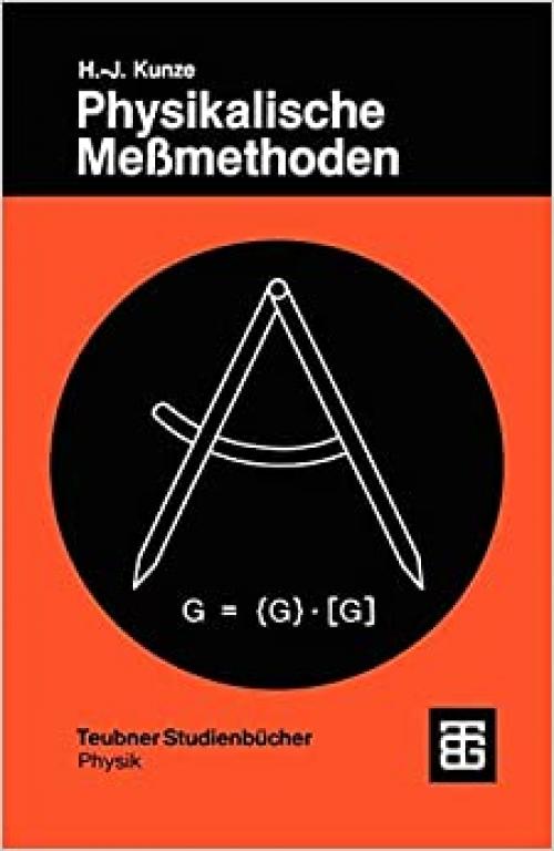  Physikalische Meßmethoden: Eine Einführung in Prinzipien klassischer und moderner Verfahren (Teubner Studienbücher Physik) (German Edition) 