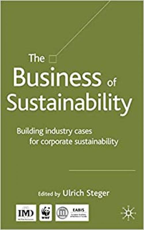  The Business of Sustainability: Building Industry Cases for Corporate Sustainability 