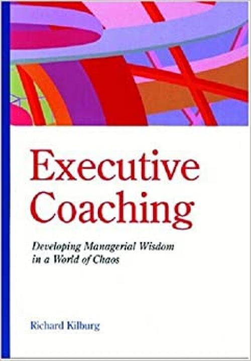  Executive Coaching: Developing Managerial Wisdom in a World of Chaos 