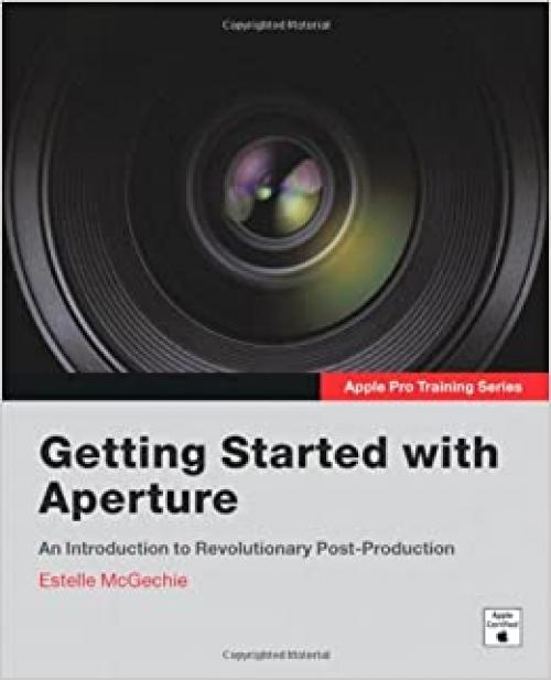  Apple Pro Training Series: Getting Started with Aperture 