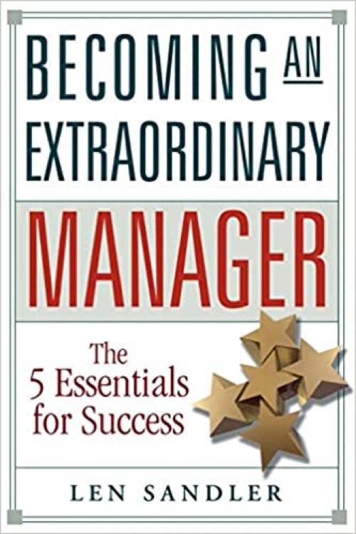  Becoming an Extraordinary Manager: The 5 Essentials for Success 