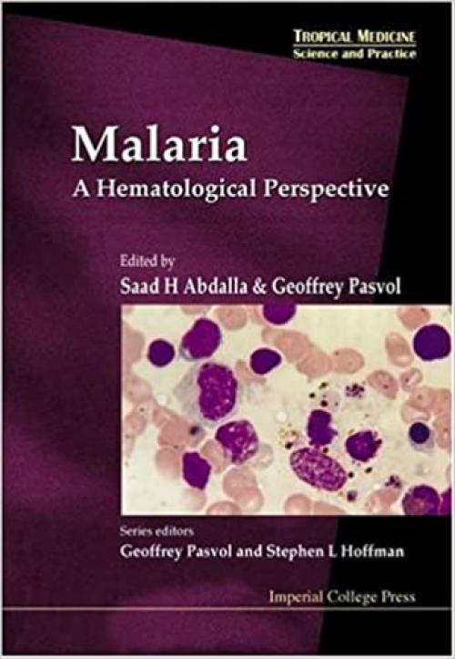  Malaria: A Hematological Perspective: A Hematological Perspective (Tropical Medicine: Science and Practice, Vol. 4) 