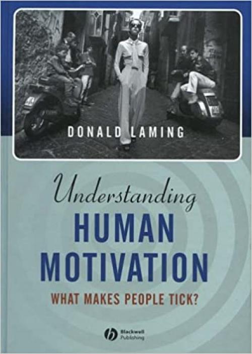  Understanding Human Motivation: What Makes People Tick? 