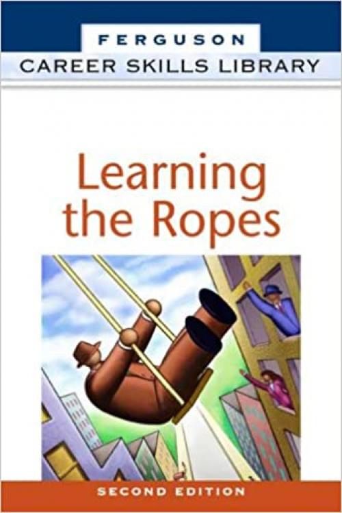  Learning the Ropes (Career Skills Library) 