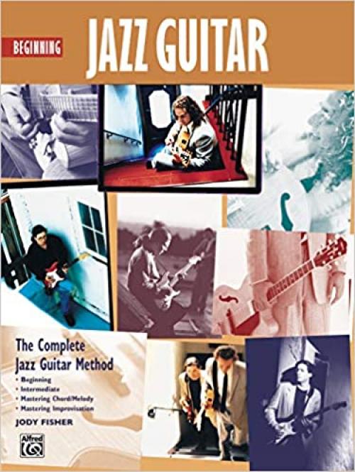  Beginning Jazz Guitar: The Complete Jazz Guitar Method 