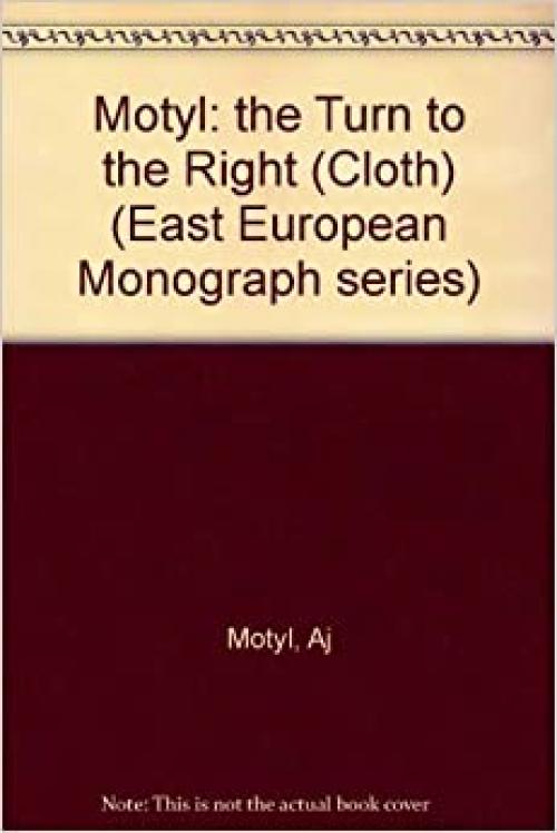  The turn to the right: The ideological origins and development of Ukrainian nationalism, 1919-1929 (East European monograph series ; no. 65) 