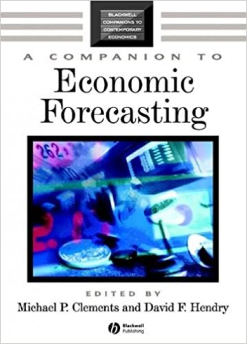  A Companion to Economic Forecasting (Blackwell Companions to Contemporary Economics) 