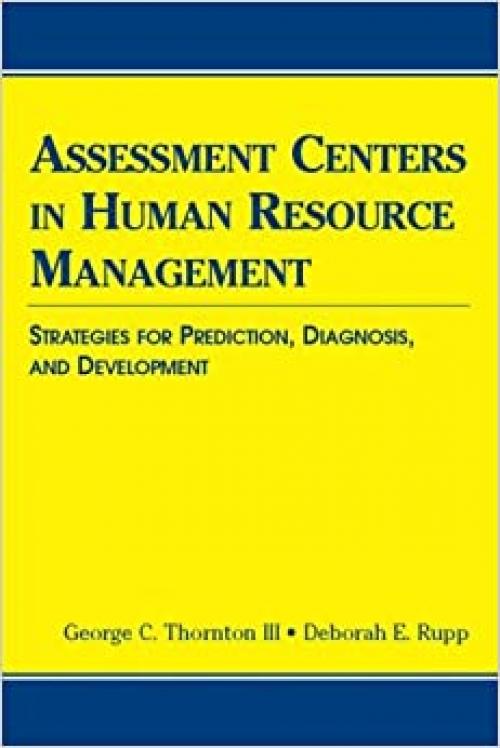  Assessment Centers in Human Resource Management: Strategies for Prediction, Diagnosis, and Development (Applied Psychology) 