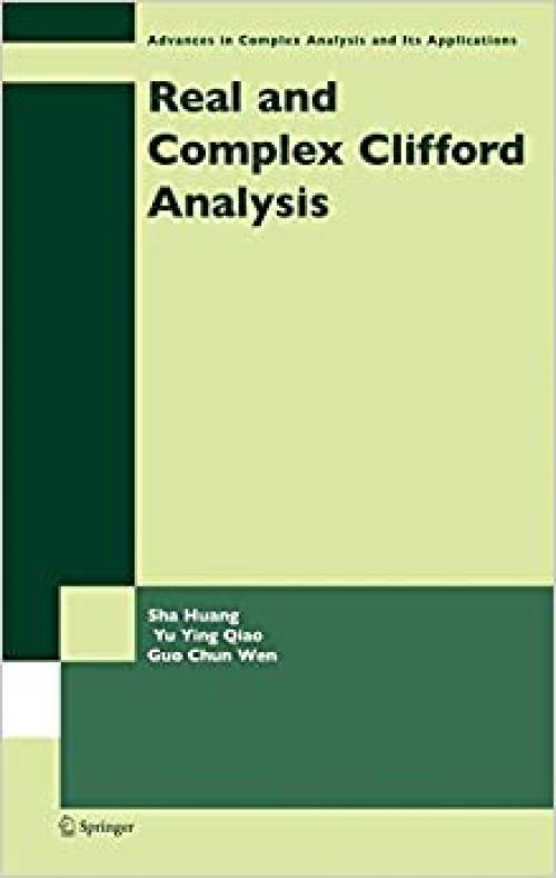  Real and Complex Clifford Analysis (Advances in Complex Analysis and Its Applications (5)) 