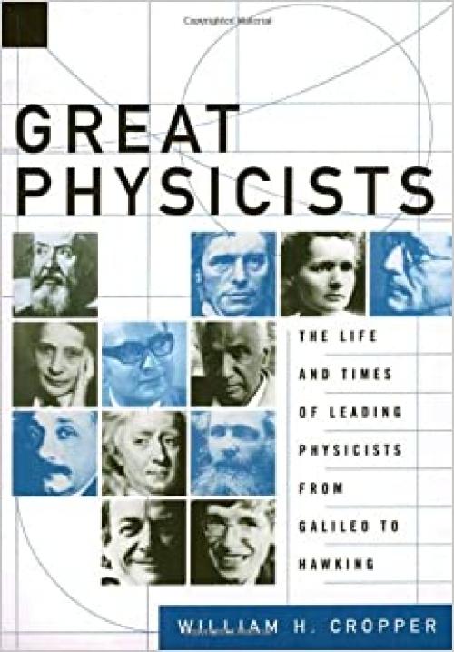  Great Physicists: The Life and Times of Leading Physicists from Galileo to Hawking 