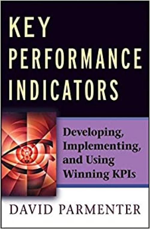  Key Performance Indicators: Developing, Implementing,and Using Winning KPIs 