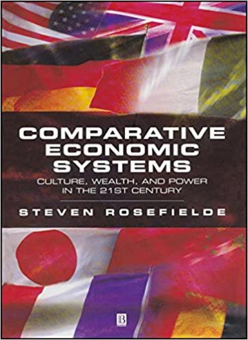  Comparative Economic Systems: Culture, Wealth, and Power in the 21st Century 