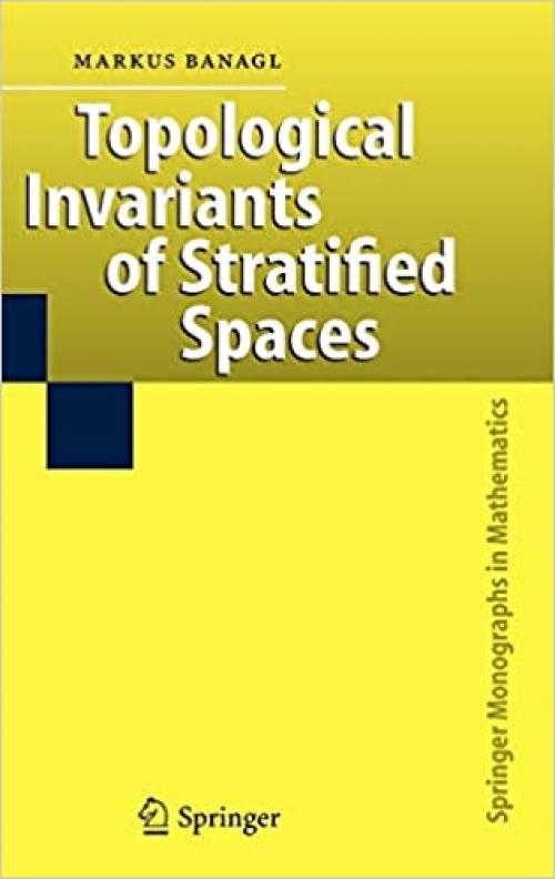  Topological Invariants of Stratified Spaces (Springer Monographs in Mathematics) 