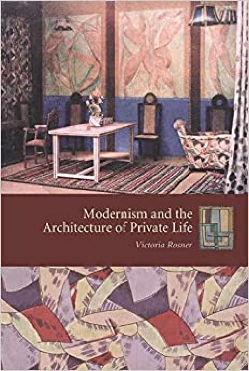  Modernism and the Architecture of Private Life (Gender and Culture Series) 