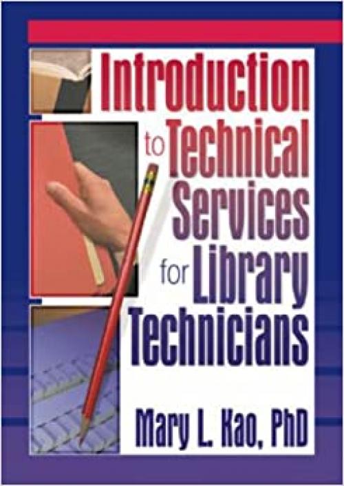  Introduction to Technical Services for Library Technicians (Haworth Series in Cataloging & Classification) 