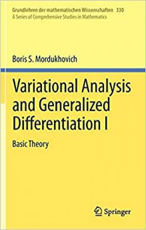  Variational Analysis and Generalized Differentiation I: Basic Theory (Grundlehren der mathematischen Wissenschaften (330)) 