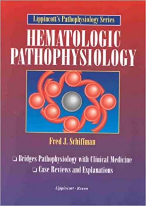  Hematologic Pathophysiology (Lippincott's Pathophysiology Series) 