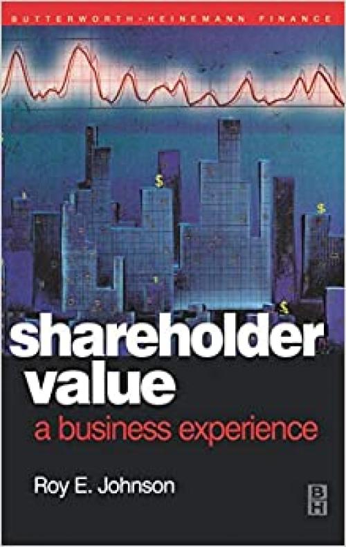  Shareholder Value - A Business Experience (Quantitative Finance) 