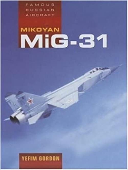  Mikoyan MiG-31 (Famous Russian Aircraft) 