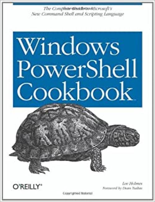  Windows PowerShell Cookbook: for Windows, Exchange 2007, and MOM V3 