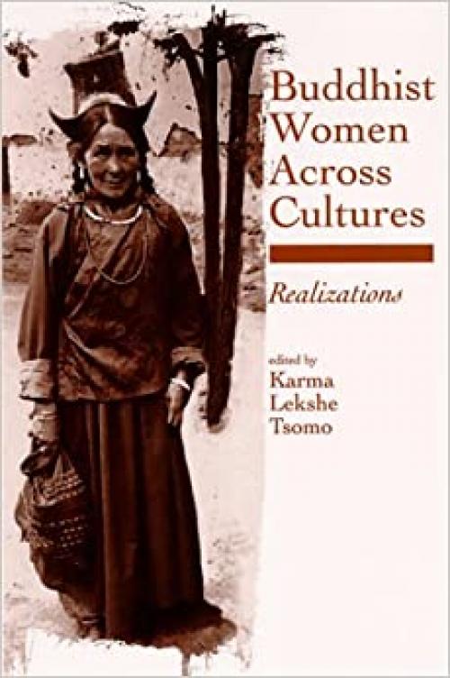  Buddhist Women Across Cultures: Realizations (SUNY series, Feminist Philosophy) 