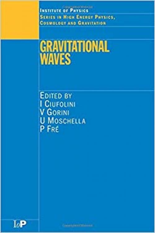  Gravitational Waves (Studies in High Energy Physics, Cosmology and Gravitation) 