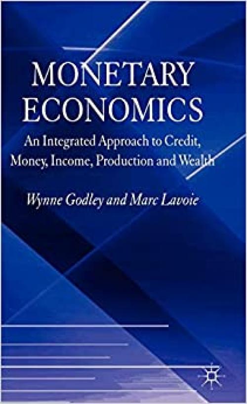  Monetary Economics: An Integrated Approach to Credit, Money, Income, Production and Wealth 