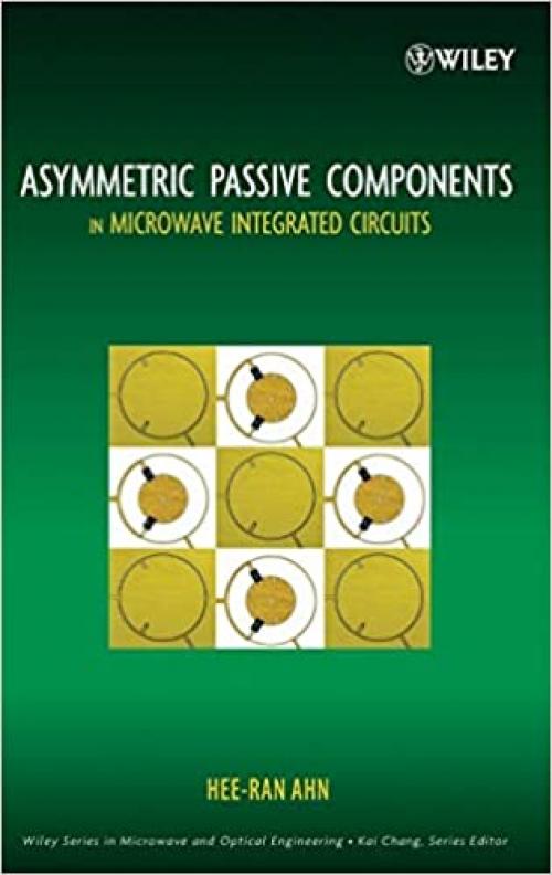  Asymmetric Passive Components in Microwave Integrated Circuits (Wiley Series in Microwave and Optical Engineering) 