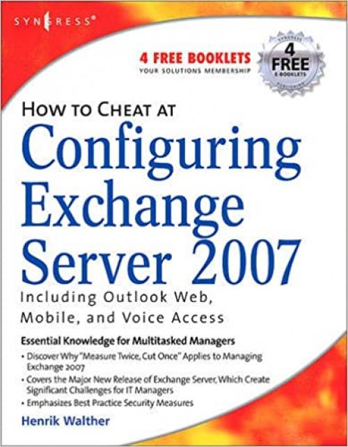  How to Cheat at Configuring Exchange Server 2007: Including Outlook Web, Mobile, and Voice Access 