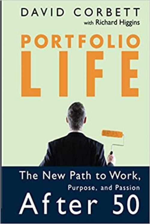  Portfolio Life: The New Path to Work, Purpose, and Passion After 50 