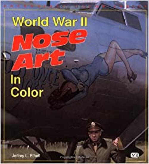  World War II Nose Art in Color (Enthusiast Color Series) 