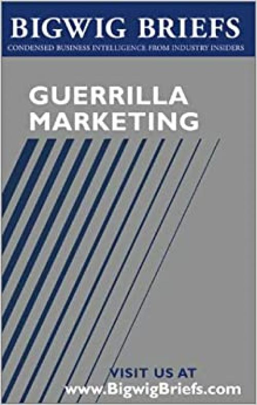  Bigwig Briefs: Guerrilla Marketing - The Best of Guerrilla Marketing & Marketing on a Shoestring Budget 