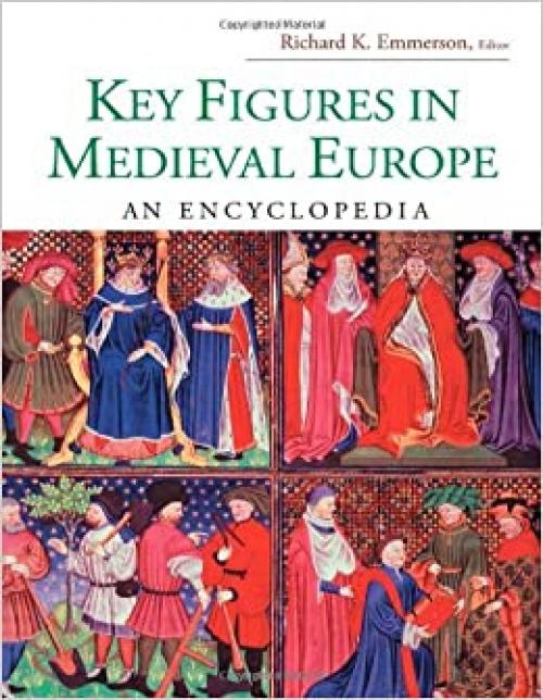  Key Figures in Medieval Europe: An Encyclopedia (Routledge Encyclopedias of the Middle Ages) 