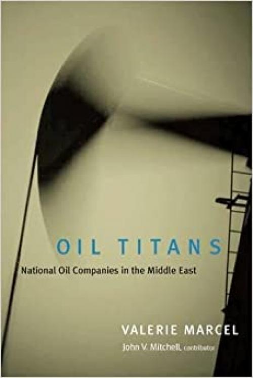  Oil Titans: National Oil Companies in the Middle East 