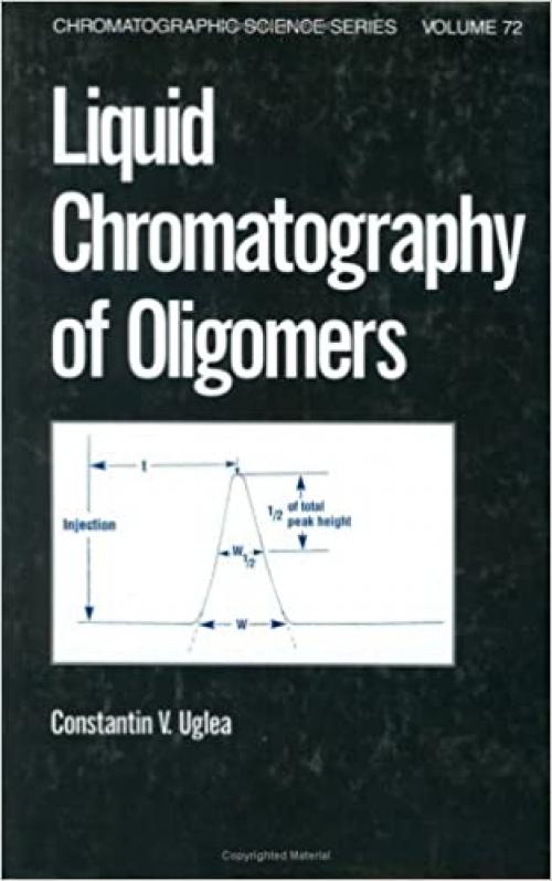  Liquid Chromatography of Oligomers (Chromatographic Science Series) 