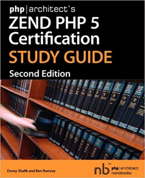  Phparchitect's Zend PHP 5 Certification Study Guide 