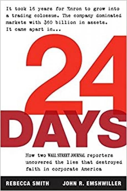  24 Days: How Two Wall Street Journal Reporters Uncovered the Lies that Destroyed Faith in Corporate America 