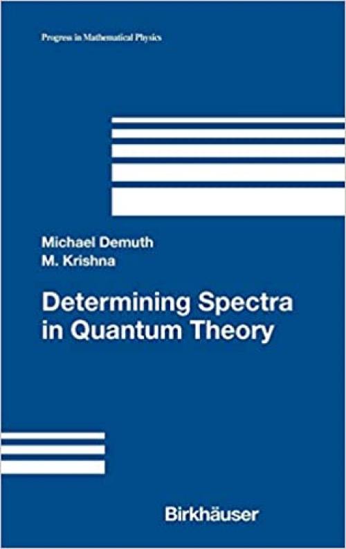  Determining Spectra in Quantum Theory (Progress in Mathematical Physics (44)) 