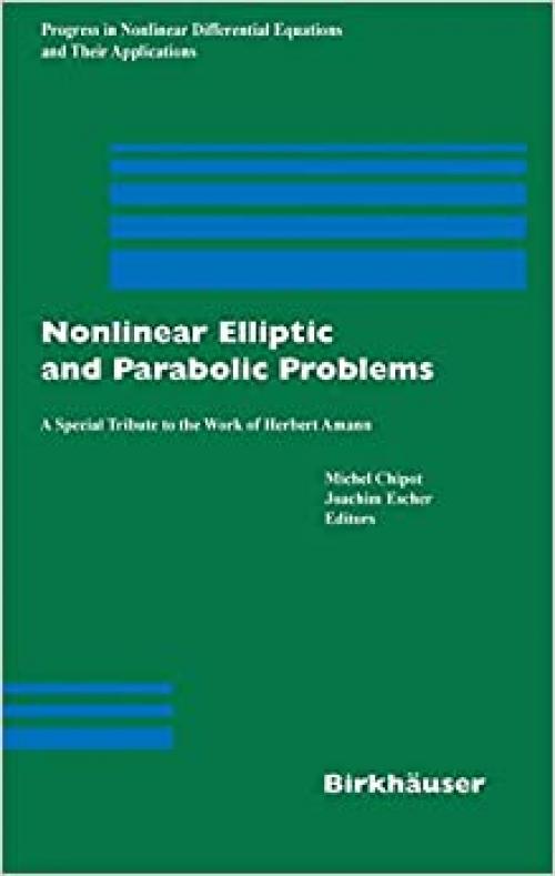  Nonlinear Elliptic and Parabolic Problems: A Special Tribute to the Work of Herbert Amann (Progress in Nonlinear Differential Equations and Their ... Equations and Their Applications (64)) 