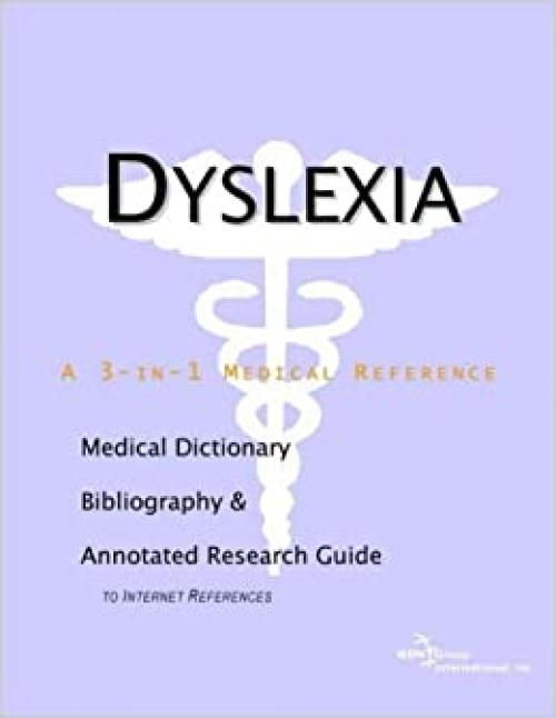  Dyslexia - A Medical Dictionary, Bibliography, and Annotated Research Guide to Internet References 